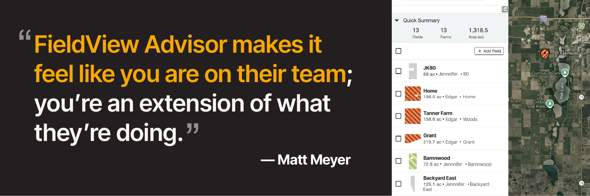Quote by Matt Meyer, "FieldView Advisor makes it feel like you are on their team; you’re an extension of what they’re doing.”